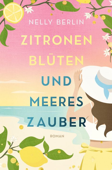"Nelly Berlin. Zitronen Blüten und Meeres Zauber. Roman." Illustration: Frau am Strand, Zitronen und Blüten.