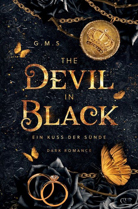 „G.M.S - The Devil in Black - Ein Kuss der Sünde - Dark Romance.“ Schwarze Rosen, goldene Schmetterlinge, Münze, Ringe.