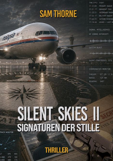 „SAM THORNE. SILENT SKIES II: SIGNATUREN DER STILLE. Thriller.“ Großes Flugzeug auf Rollbahn, Radar- und Geheimdienstgrafiken.