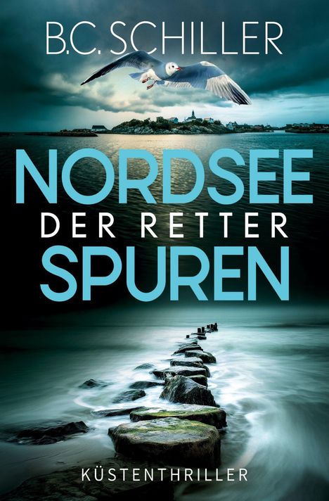 Text: B.C. Schiller, Nordsee der Retter Spuren, Küstenthriller. Eine Möwe fliegt über eine Küstenlandschaft mit stürmischer See.