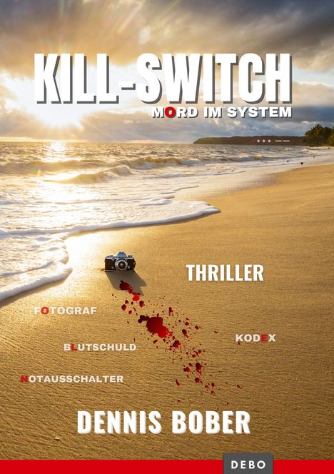 "Kill-Switch: Mord im System" steht groß mit Sonnenuntergang am Strand, Kamera, Blutspur. Autor: Dennis Bober.