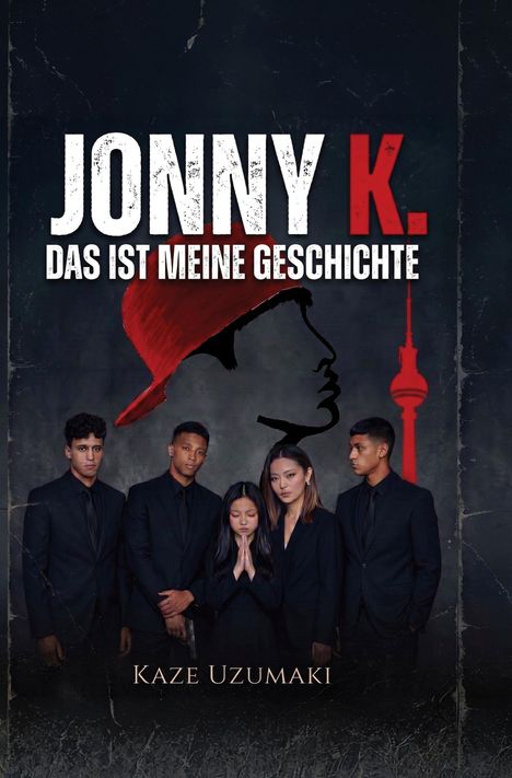 "JONNY K. DAS IST MEINE GESCHICHTE" in weiß und rot. Darunter fünf Personen in Schwarz, betroffene Mimik, profilierter Kopf.