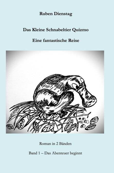 Roman: "Das Kleine Schnabeltier Quizmo", "Eine fantastische Reise", Band 1. Illustration eines Schnabeltiers auf Pflanzen.