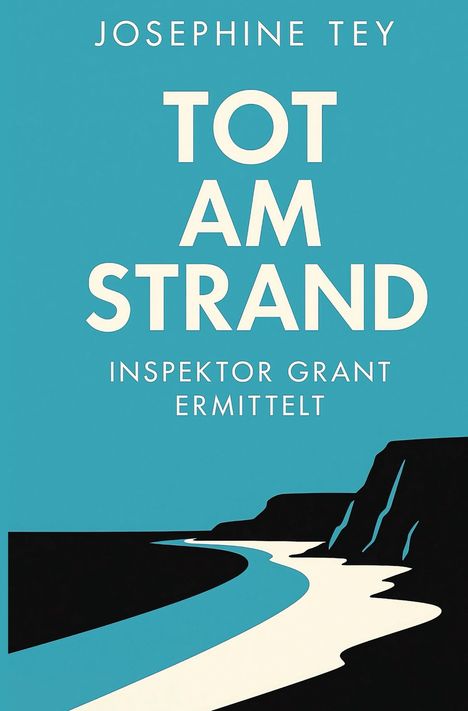 Text: "Josephine Tey, Tot am Strand, Inspektor Grant ermittelt." 
Illustration: Küste mit schwarzer Klippe und weißem Weg.