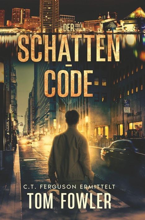 "Der Schatten Code", "C.T. Ferguson ermittelt", "Tom Fowler". Person schaut auf nächtliche Stadt, beleuchtete Straße.