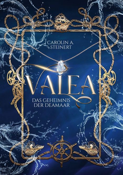 Text: "Carolin A. Steinert", "VAIEA", "Das Geheimnis der DeaMaar". Verzierte nautische Muster mit Wasser und Schmuck.