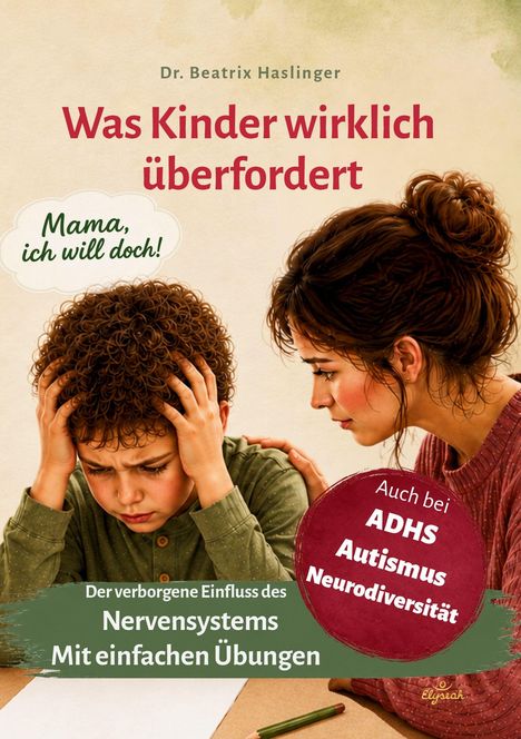 Dr. Beatrix Haslinger: Was Kinder wirklich überfordert. Mama, ich will doch! Illustration: Junge mit Händen am Kopf, Frau tröstet.