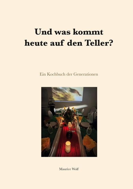 „Und was kommt heute auf den Teller?“ – Ein Kochbuch der Generationen. Bild eines beleuchteten, dekorierten Esstisches.