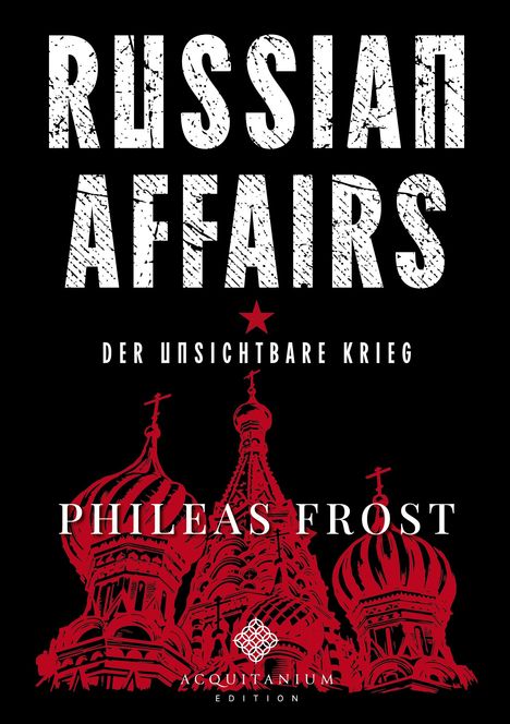 "RUSSIAN AFFAIRS", "DER UNSICHTBARE KRIEG", "PHILEAS FROST". Rote Kuppeln auf schwarzem Hintergrund, rote Sterne.