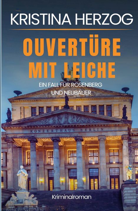 KRISTINA HERZOG, "OUVERTÜRE MIT LEICHE", "EIN FALL FÜR ROSENBERG UND NEUBAUER". Beleuchtetes Konzerthaus.