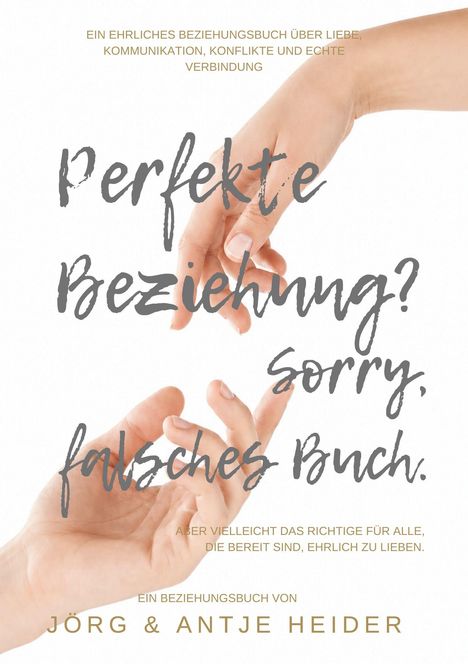 Oben: "Ein ehrliches Beziehungsbuch über Liebe". Mitte: "Perfekte Beziehung? Sorry, falsches Buch." Darunter: Zwei Hände berühren sich.