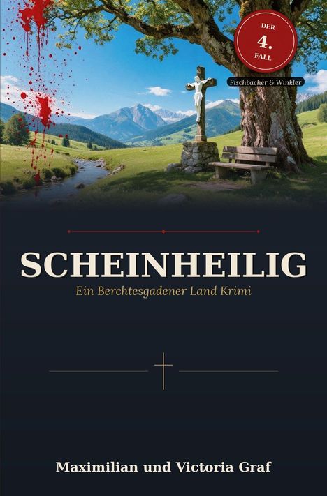 "Scheinheilig: Ein Berchtesgadener Land Krimi" - Maximilian und Victoria Graf. Landschaft mit Kreuz, Bank, Baum und rotem Fleck.