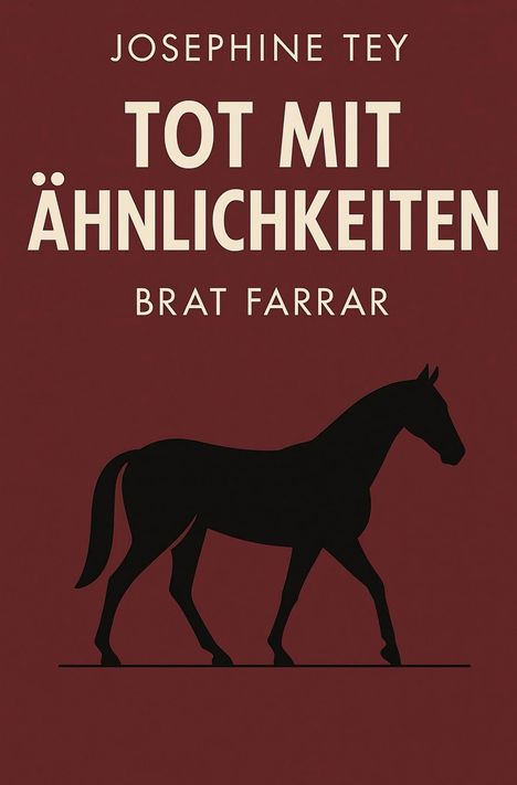 Text oben: "Josephine Tey".  
Großer Text: "Tot mit Ähnlichkeiten".  
Unten: "Brat Farrar".  
Silhouette eines Pferdes auf braunem Hintergrund.