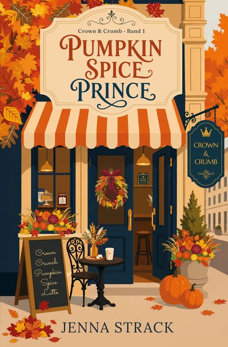 „Crown & Crumb · Band 1: Pumpkin Spice Prince.“ Herbstliches Café, Kürbisse, bunte Blätter, kleine Tischszene.