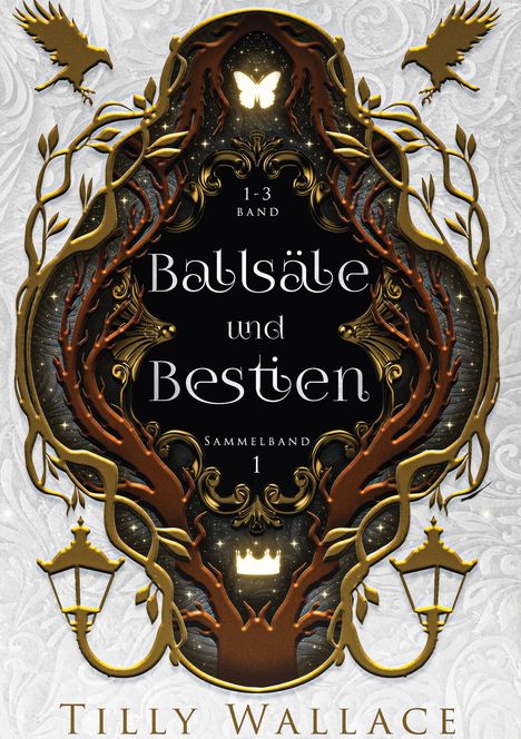 Texte: "1-3 Band," "Ballsäle und Bestien," "Sammelband 1," "Tilly Wallace." Goldene Vögel, Laternen, Schmetterling oben.