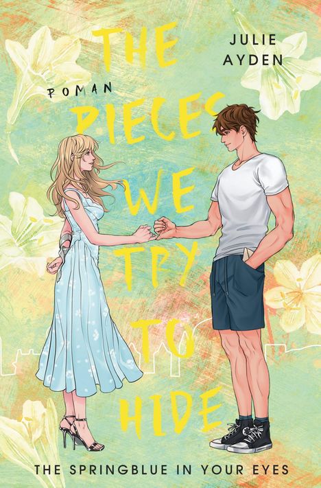 Ein Comic-ähnliches Cover mit den Texten: "THE PIECES WE TRY TO HIDE", "ROMAN", "JULIE AYDEN", "THE SPRINGBLUE IN YOUR EYES".