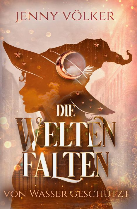 Text: "Jenny Völker", "Die Welten Falten", "Von Wasser geschützt".
Silhouette einer Person mit Hut im Hintergrund, dekoriert mit Sternen und einem Mond.