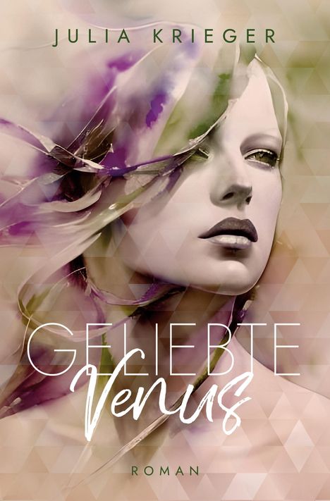 Text: "Julia Krieger", "Geliebte Venus", "Roman". Illustration des Gesichts einer Frau, umgeben von abstrakten Farben.