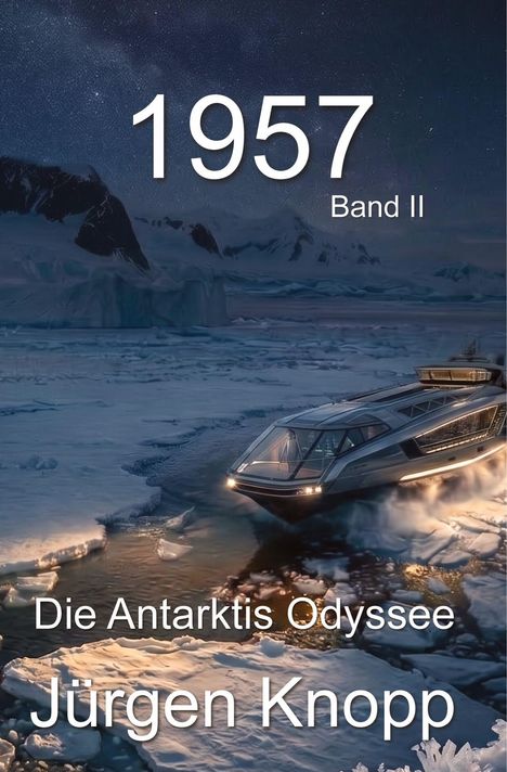 „1957 Band II, Die Antarktis Odyssee, Jürgen Knopp.“ Eine futuristische Yacht fährt durch eisige Gewässer bei Nacht.