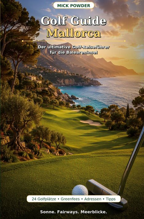 "Golf Guide Mallorca: Der ultimative Golf-Reiseführer für die Baleareninsel." Golfschläger und Ball auf grünem Fairway.