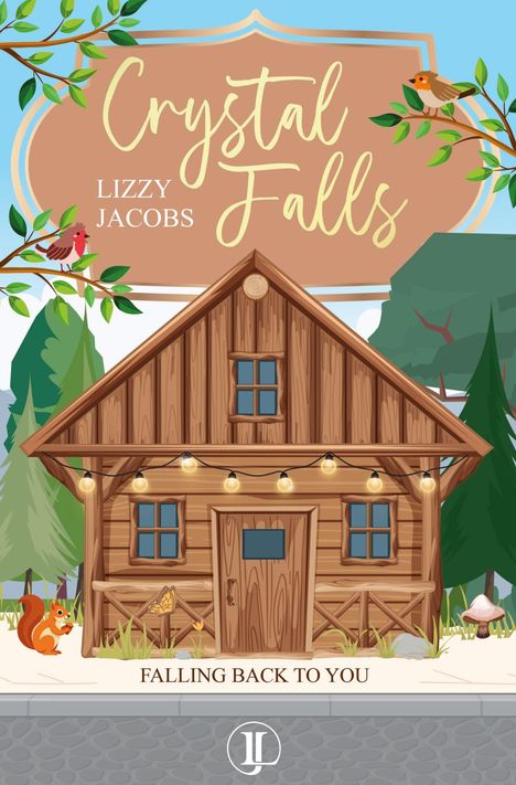 „Crystal Falls“, „Lizzy Jacobs“, „Falling Back to You“. Illustration: Holzhaus, Lichterkette, Natur, Eichhörnchen, Vögel.