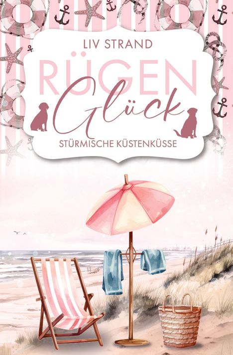 "Rügen Glück: Stürmische Küstenküsse" von Liv Strand. Illustration: Strand, Liegestuhl, Schirm und Korb.