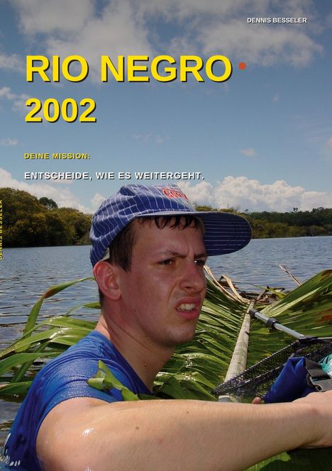 Text: „RIO NEGRO 2002. DEINE MISSION: ENTSCHEIDE, WIE ES WEITERGEHT.” Mann in blauer Mütze im Wasser.