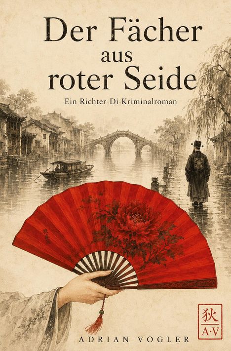 "Der Fächer aus roter Seide. Ein Richter-Di-Kriminalroman. Adrian Vogler." Illustration: asiatische Szene mit Fächer.