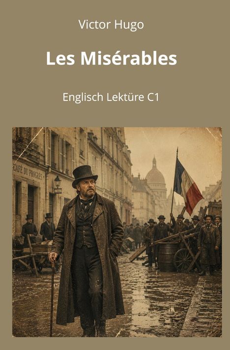 „Victor Hugo. Les Misérables. Englisch Lektüre C1“. Ein Mann mit Hut und Mantel auf nasser Straße in historischer Szene.