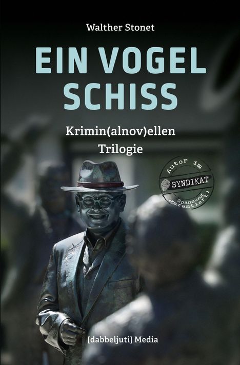 Text: "Walther Stonet: EIN VOGELSCHISS, Krimin(alnov)ellen Trilogie, [dabbeljuti] Media." Bronze Skulptur mit Hut im Vordergrund.