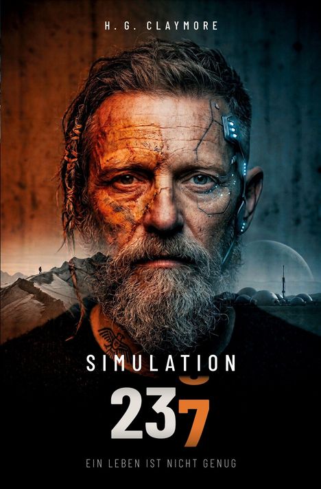 Texte: "H.G. Claymore", "Simulation 237", "Ein Leben ist nicht genug". Ein Gesicht halb technisiert, halb gealtert vor Landschaft.
