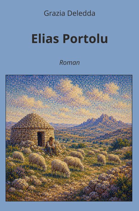 "Elias Portolu" von Grazia Deledda. Cover mit Punkt-Gemälde: Schäfer und Herde vor Steinhütte, Gebirge im Hintergrund.