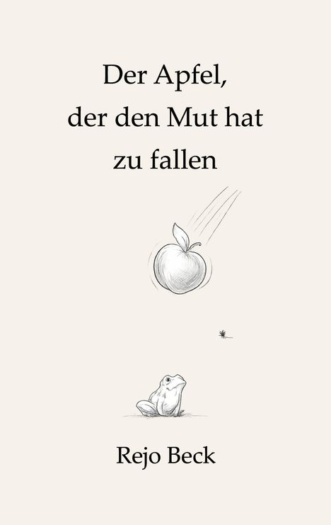 "Der Apfel, der den Mut hat zu fallen" und "Rejo Beck". Ein gezeichneter Apfel fällt, daneben eine nachdenkliche Kröte.