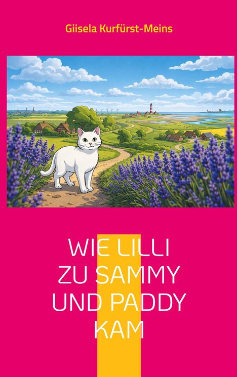Text: "Giisela Kurfürst-Meins" und "WIE LILLI ZU SAMMY UND PADDY KAM". Illustration: Weiße Katze vor ländlicher Landschaft.