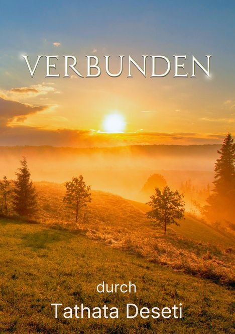 Text: "VERBUNDEN durch Tathata Deseti". Eine idyllische Landschaft bei Sonnenaufgang mit Bäumen und Nebel.