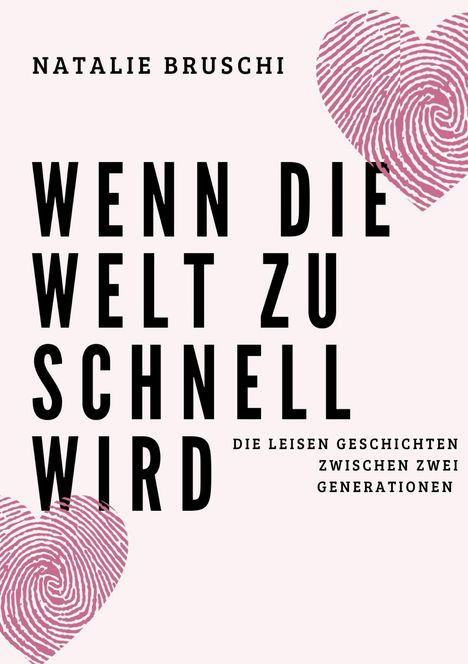 Text: "NATALIE BRUSCHI. WENN DIE WELT ZU SCHNELL WIRD. DIE LEISEN GESCHICHTEN ZWISCHEN ZWEI GENERATIONEN." Zwei Fingerabdruck-Herzen.