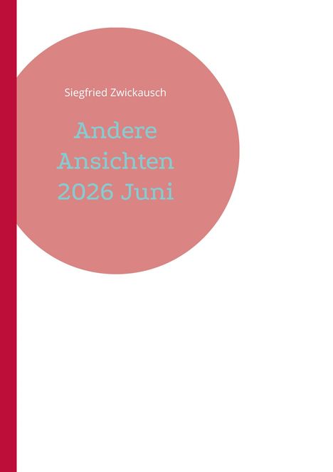 „Siegfried Zwickausch: Andere Ansichten 2026 Juni“ in blau auf rosa Kreis, links vertikaler roter Streifen.