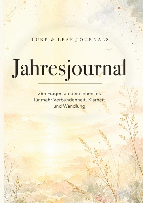 "Jahresjournal: 365 Fragen an dein Innerstes - Verbundenheit, Klarheit und Wandlung." Florales, beruhigendes Design.