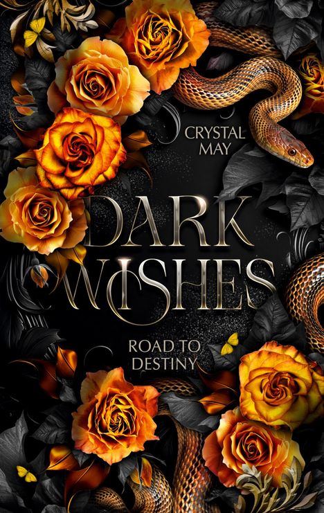 Text: "Crystal May Dark Wishes Road to Destiny". Umgeben von orange-gelben Rosen, dunklen Blättern und einer Schlange.
