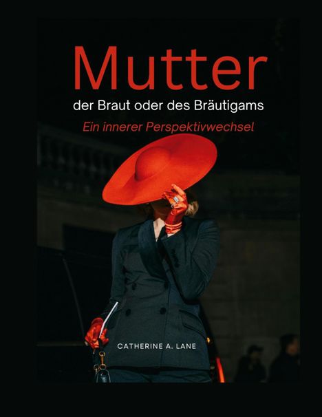 „Mutter der Braut oder des Bräutigams: Ein innerer Perspektivwechsel“ von Catherine A. Lane. Frau mit rotem Hut.