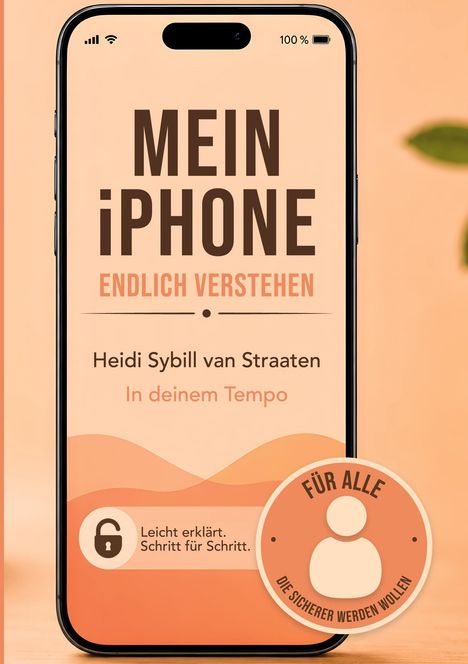 "MEIN iPHONE ENDLICH VERSTEHEN" steht auf dem Display. Ein Siegel zeigt: "FÜR ALLE DIE SICHERER WERDEN WOLLEN".