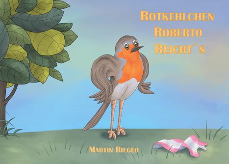 "Rotkehlchen Roberto reicht's" und "Martin Rieger" vor einem Baum und einem Rotkehlchen mit rosa Tuch auf Gras.
