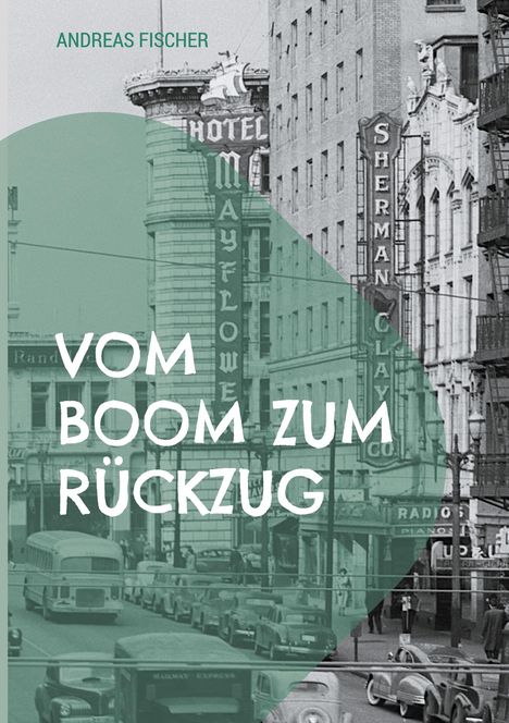 "VOM BOOM ZUM RÜCKZUG", "ANDREAS FISCHER" oben. Vintage Stadtbild mit alten Gebäuden und Autos.