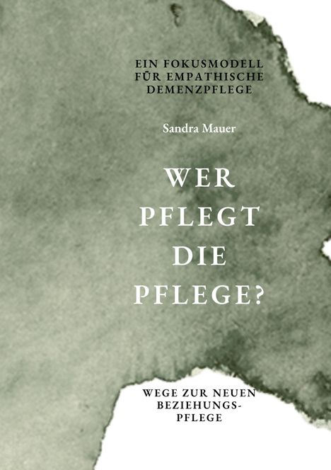 "Wer pflegt die Pflege?" Über grauem Aquarellhintergrund, Fokus auf empathische Demenzpflege.