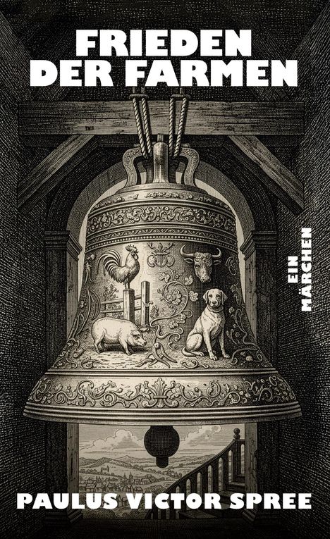 Text: "FRIEDEN DER FARMEN", "EIN MÄRCHEN", "PAULUS VICTOR SPREE". Illustration einer kunstvoll verzierten Glocke mit Tieren.