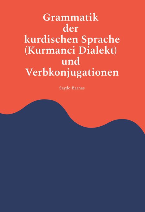 "Grammatik der kurdischen Sprache (Kurmançi Dialekt) und Verbkonjugationen" von Saydo Barnas. Rot-blauer Hintergrund.