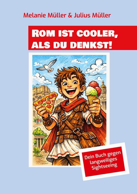 Text: „ROM IST COOLER, ALS DU DENKST! Dein Buch gegen langweiliges Sightseeing“. Illustration: Junge mit Pizza und Eis in Rom.