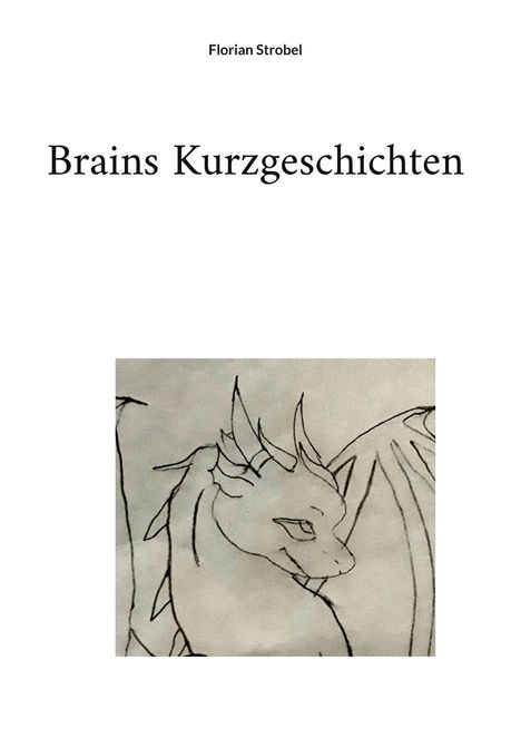 Text: Florian Strobel, Brains Kurzgeschichten. Illustration eines Drachen mit hervorstehenden Hörnern und Flügelansatz.
