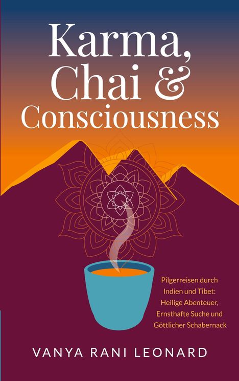 Titel: "Karma, Chai & Consciousness". Unten: Eine Tasse mit aufsteigendem Dampf auf einem abstrakten, bunten Hintergrund.