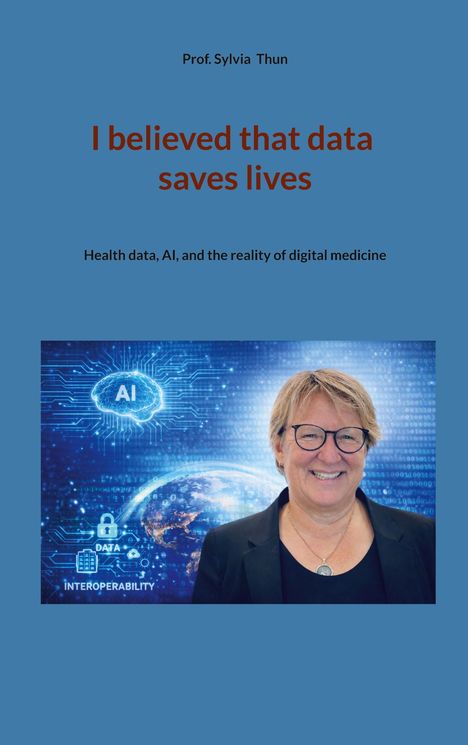 Prof. Sylvia Thun, "I believed that data saves lives," mit Bild einer lächelnden Frau vor digitalem, blauem Hintergrund.